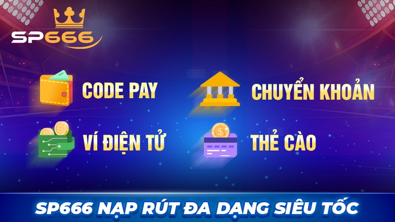 Nạp rút tiền SP666 cực nhanh, siêu đơn giản